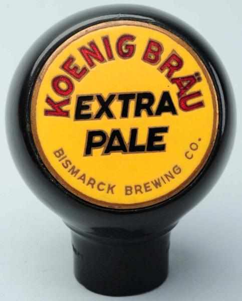 Appraisal: Koenig Brau Extra Pale Beer Tap Knob Bismarck Brewing Company