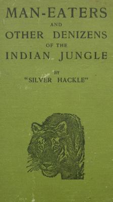 Appraisal: Silver Hackle' Man-Eaters and other Denizens of the Indian Jungle