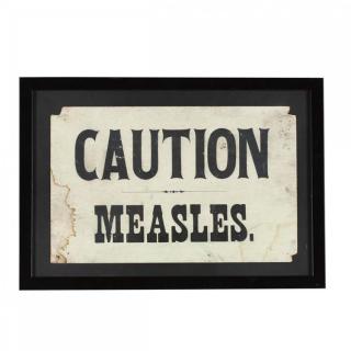 Appraisal: Late th Century CAUTION MEASLES Sign presented in modern frame