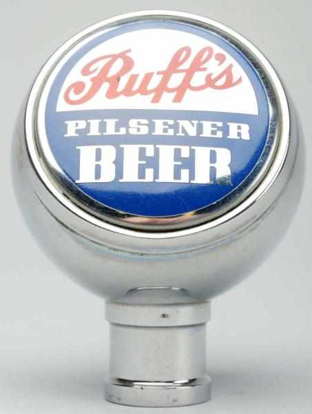 Appraisal: Ruff's Pilsener Beer Tap Knob Very clean and bright chrome