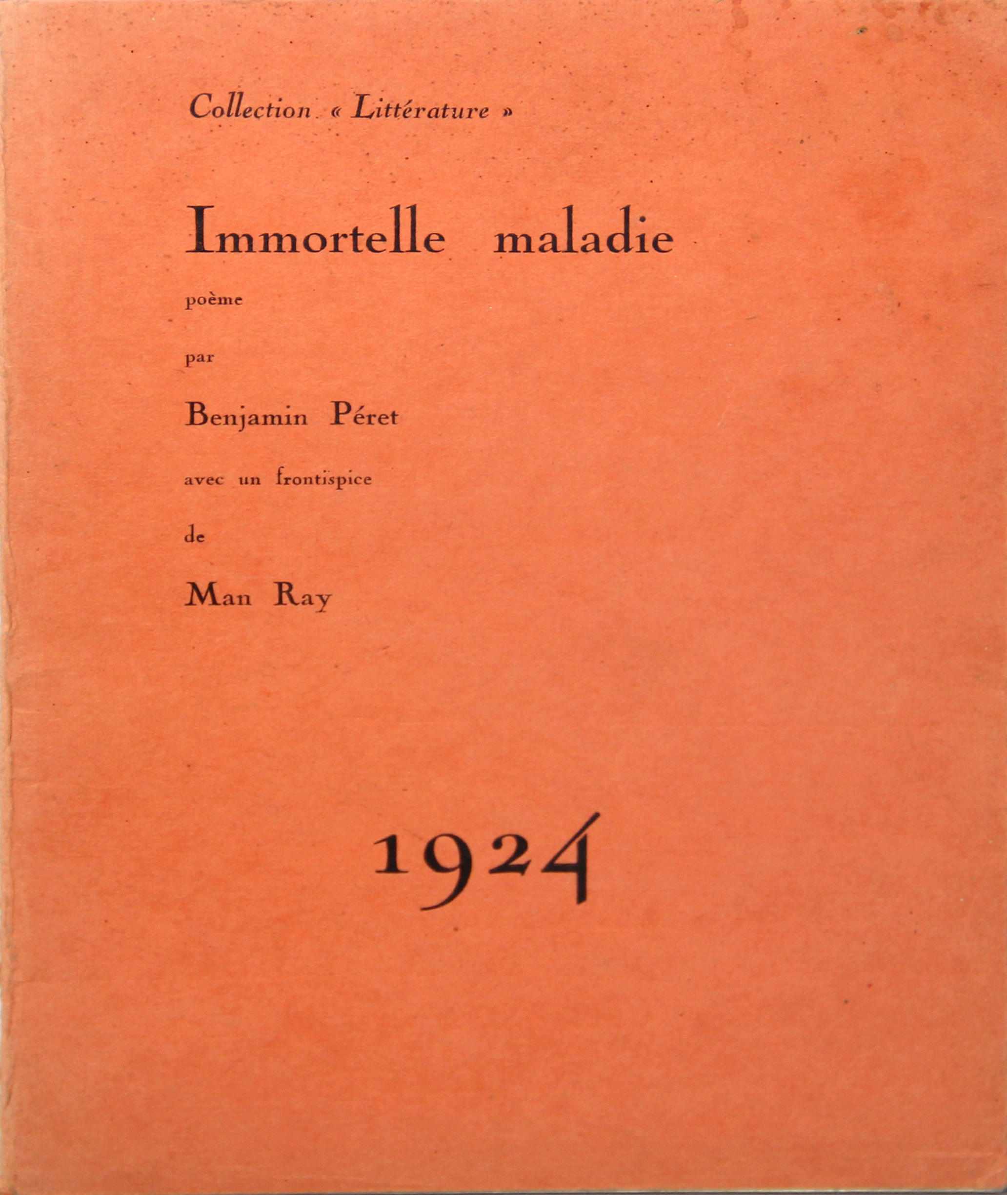 Appraisal: MAN RAY - PERET BENJAMIN Immortelle maladie Paris to Frontispiece