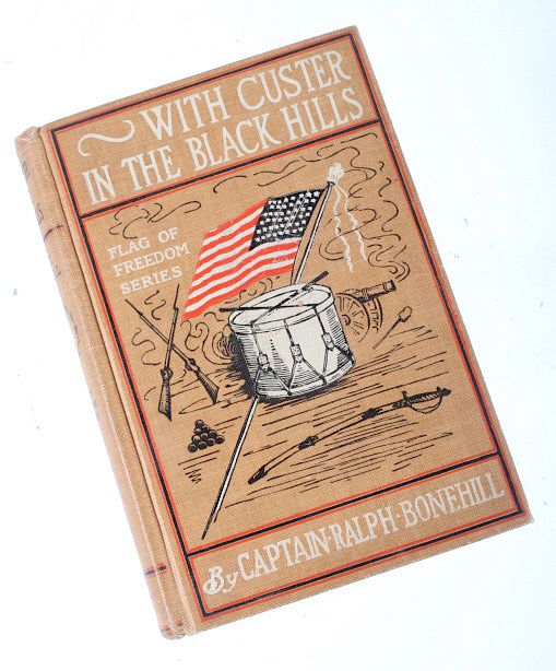 Appraisal: With Custer In The Black Hills By Ralph Bonehill Included