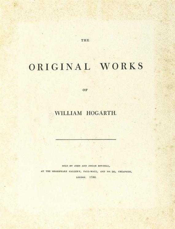 Appraisal: HOGARTH WILLIAM London The original works of William Hogarth Sold