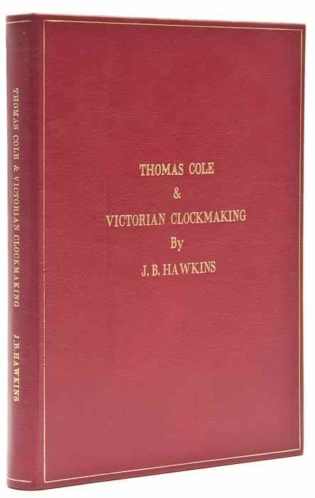 Appraisal: Hawkins John Thomas Cole Victorian Clockmaking signed and inscribed by