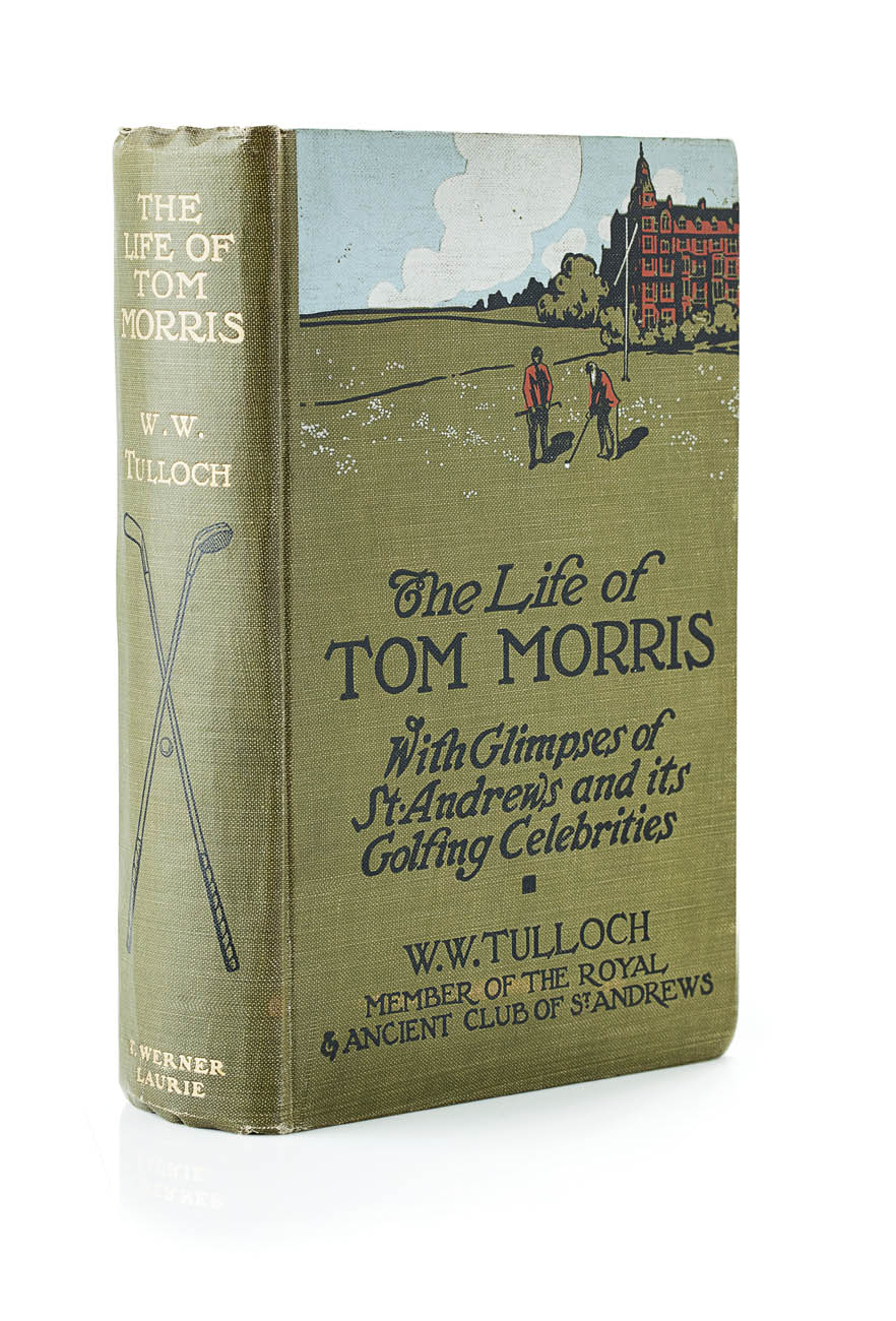 Appraisal: Tulloch W W The Life of Tom Morris with glimpses