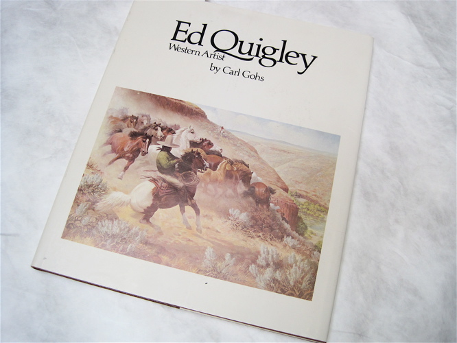 Appraisal: ED QUIGLEY WESTERN ARTIST A FIRST EDITION BOOK by Carl