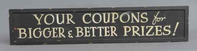 Appraisal: Early th c framed trade sign ''Your Coupon For Bigger