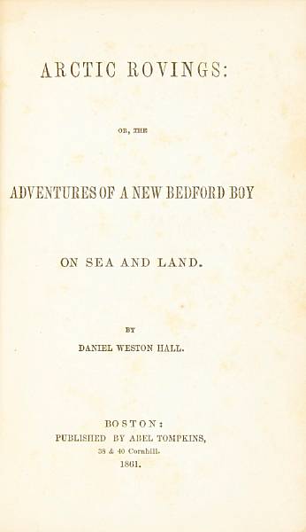 Appraisal: HALL DANIEL WESTON Arctic Rovings Or the Adventures of a