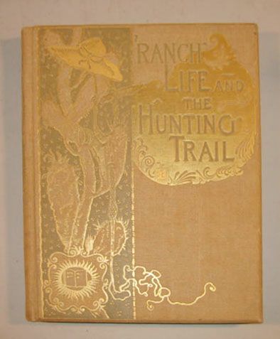 Appraisal: vol Remington Frederic illustrator Roosevelt Theodore Ranch Life and The