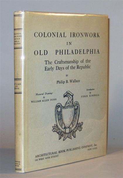 Appraisal: vol Wallace Philip B Colonial Ironwork in Old Philadelphia New