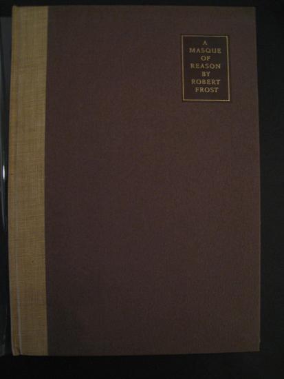 Appraisal: FROST Robert A Masque of Reason New York Henry Holt