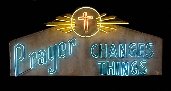 Appraisal: A painted wood and neon sign PRAYER CHANGES THINGS s