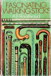 Appraisal: FASCINATING WALKINGSTICKS by A E Boothroyd Hardcover with dust jacket