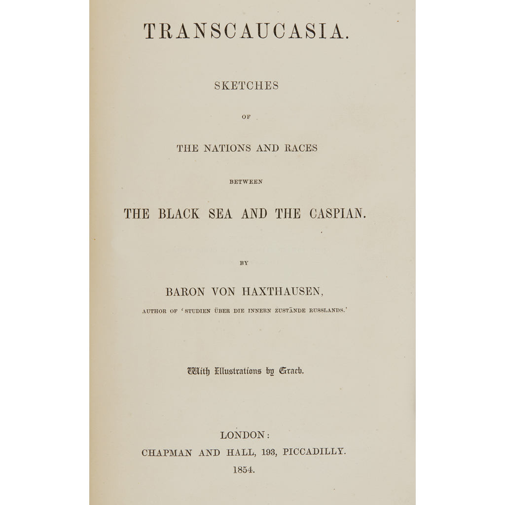 Appraisal: Russia - Haxthausen Baron von Transcaucasia London Chapman and Hall