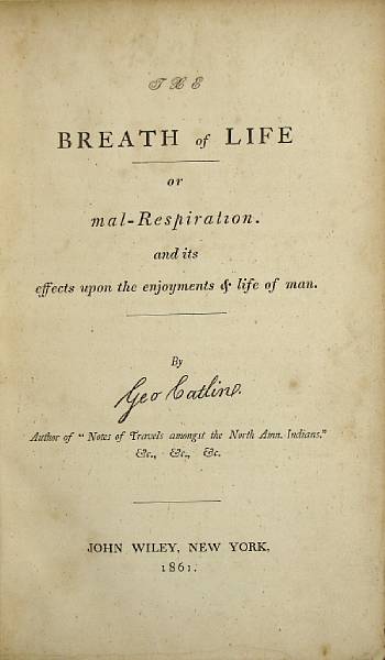 Appraisal: CATLIN GEORGE The Breath of Life or Mal-Respiration and its