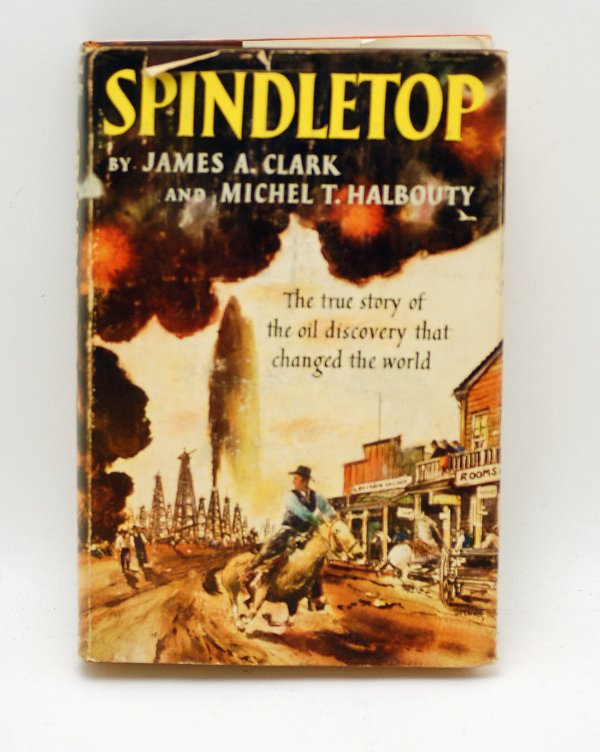 Appraisal: Stated first printing of Spindletop by James A Clark and