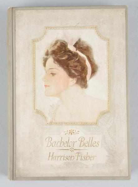 Appraisal: Bachelor Belles Art Book Description This Harrison Fisher book contains