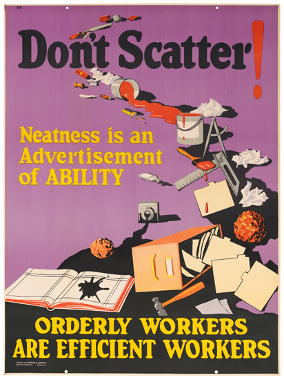 Appraisal: DESIGNER UNKNOWN DON'T SCATTER ORDERLY WORKERS ARE EFFICIENT WORKERS x