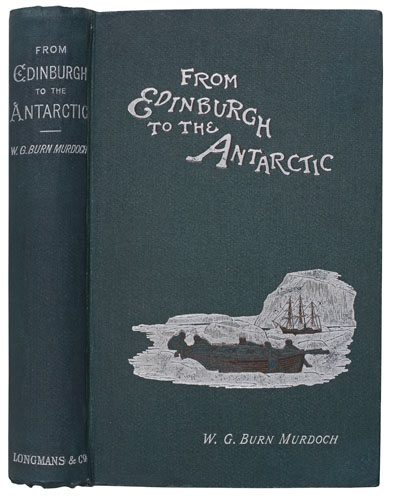 Appraisal: MURDOCH W G BURN From Edinburgh to the Antarctic An