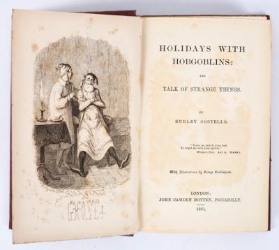 Appraisal: Costello Dudley Holidays with Hobgoblins illustrated by George Cruikshank vo