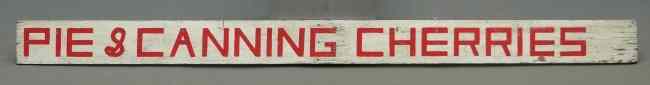 Appraisal: Vintage ''Pie Canning Cherries'' trade sign painted on wood ''