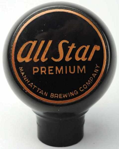 Appraisal: All Star Premium Beer Tap Knob Manhattan Brewing Company Very