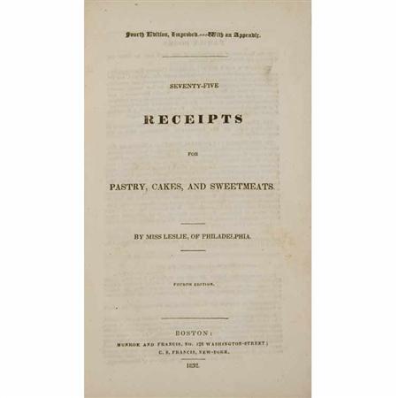 Appraisal: COOKBOOK LESLIE ELIZA Seventy-Five Receipts for Pastry Cakes and Sweetmeats