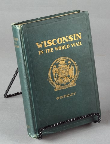 Appraisal: Wisconsin in the World War by R B Pixley published