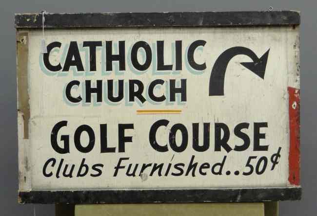 Appraisal: Trade sign ''Catholic Church Golf Course'' c 's N Y