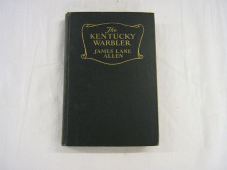 Appraisal: JAMES LANE ALLEN THE KENTUCKY WARBLER NY orig cl gt