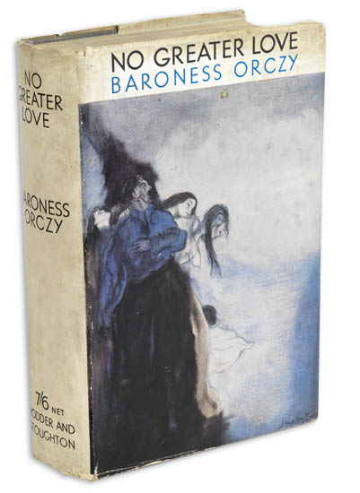 Appraisal: ORCZY BARONESS No Greater Love Color frontispiece and black-and-white illustrations