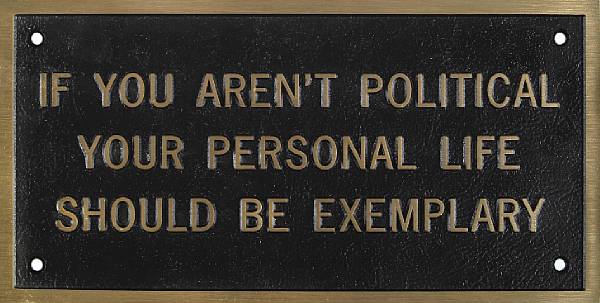 Appraisal: n a Jenny Holzer American born IF YOU AREN'T POLITICAL