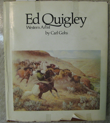 Appraisal: COLLECTIBLE FIRST EDITION BOOK Ed Quigley Western Artist by Carl