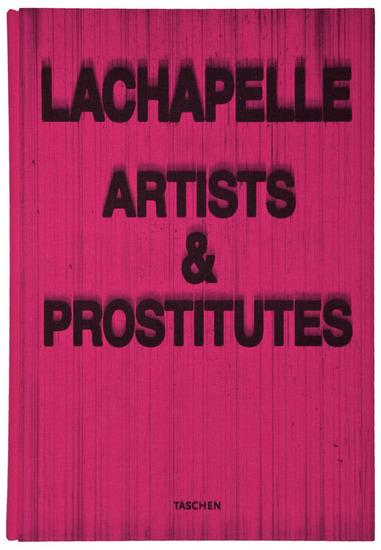 Appraisal: David LaChapelle b Artists Prostitutes Cologne Taschen first edition pages