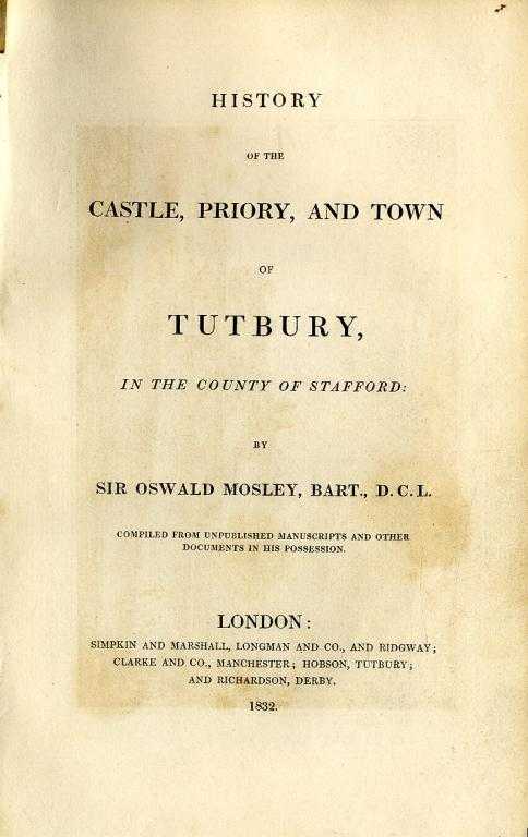 Appraisal: MOSLEY SIR OSWALD HISTORY OF THE CASTLE PRIORY AND TOWN