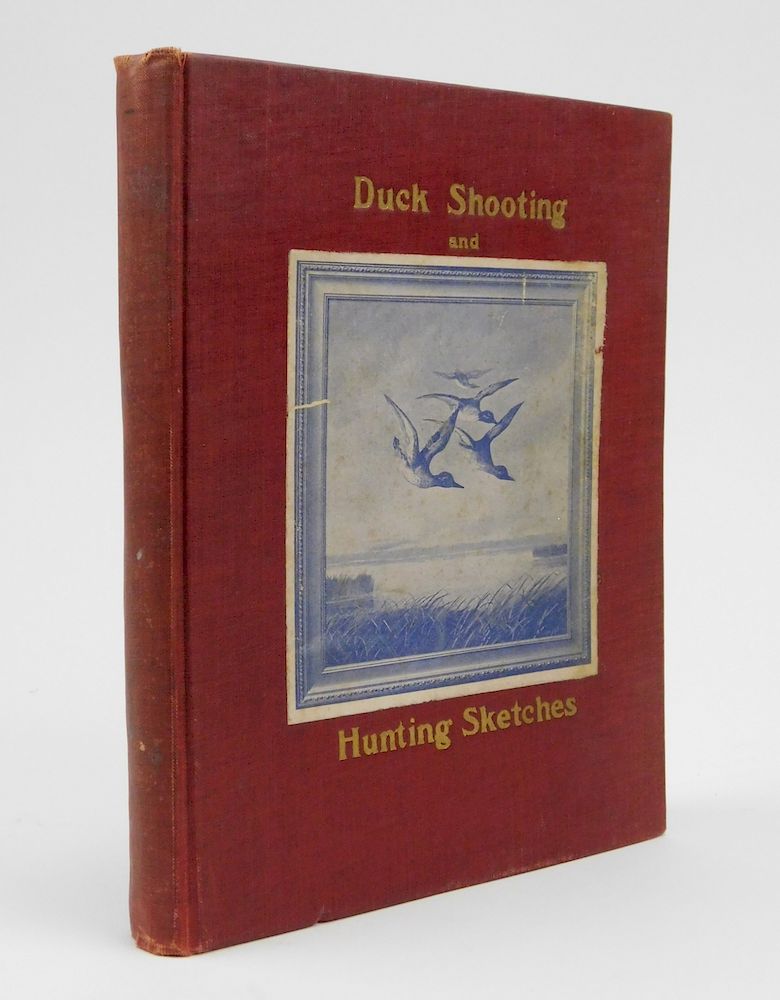 Appraisal: Hazelton- Duck Shooting and Hunting Sketches Hazelton William C ''Duck