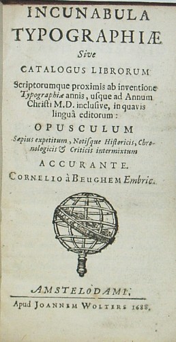 Appraisal: BEUGHEM CORNELIS Incunabula typographiae sive Catalogus librorum scriptorumque proximis ab