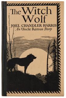 Appraisal: Harris Joel Chandler The Witch Wolf An Uncle Remus Story