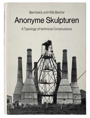 Appraisal: BECHER BERND HILLA Anonyme Skulpturen A Typology of Technical Constructions