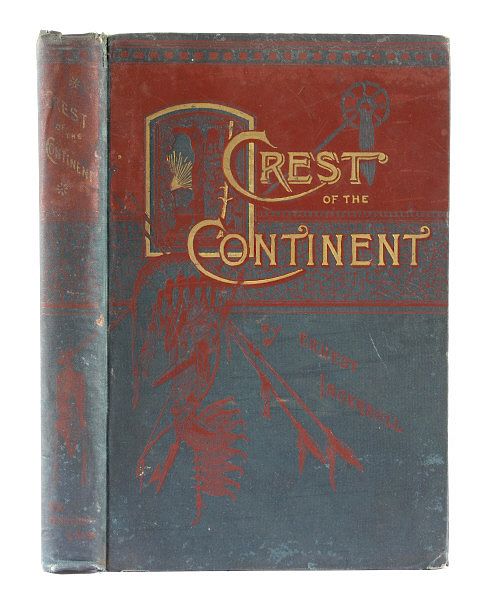 Appraisal: Crest of the Continent by Ernest Ingersoll st Ed For