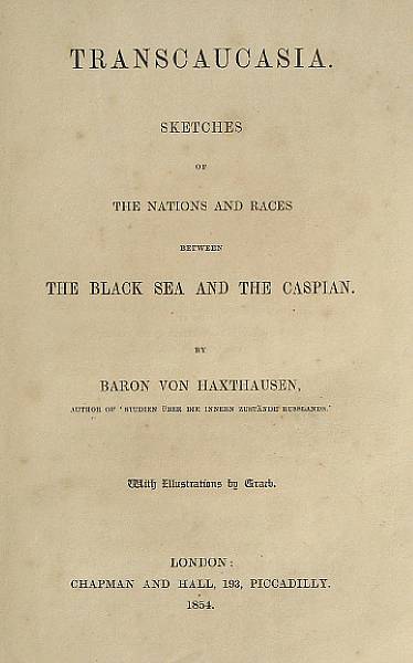 Appraisal: HAXTHAUSEN AUGUST VON Transcaucasia Sketches of the nations and races