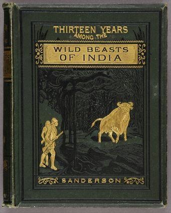 Appraisal: SANDERSON G P THIRTEEN YEARS AMONG THE WILD BEASTS OF