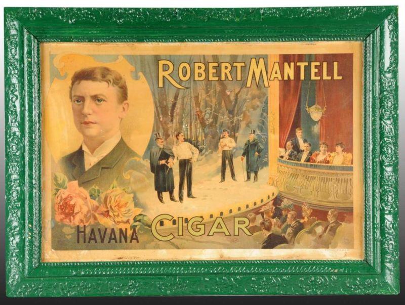 Appraisal: Robert Mantell Havana Cigar Poster Description Circa s Framed under