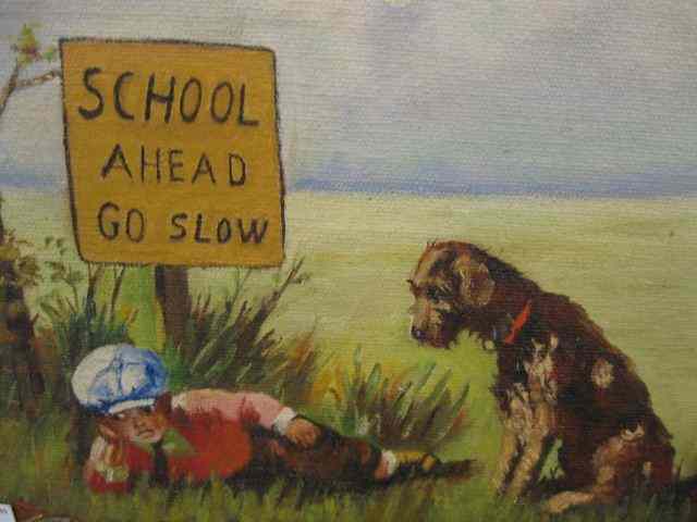 Appraisal: Oil ''Playing Hooky'' boy with dog sign reads ''School Ahead