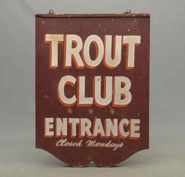 Appraisal: Early ''Trout Club Entrance '' painted trade sign Some damage