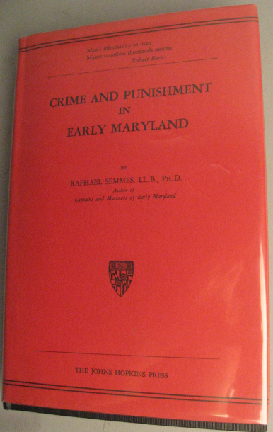 Appraisal: Raphael Semmes Crime and Punishment in Early Maryland publisher The