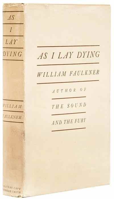 Appraisal: Faulkner William As I Lay Dying first edition first issue