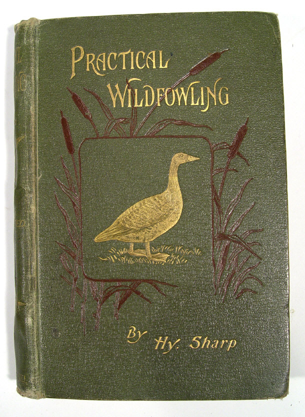 Appraisal: Henry Sharp - Practical Wildfowling published by L Upcott Gill