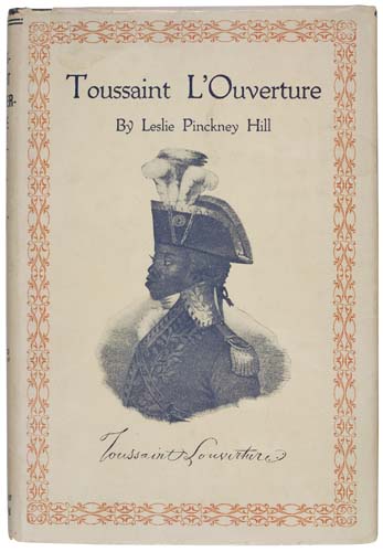 Appraisal: HILL LESLIE PINCKNEY Toussaint L'Ouverture a Dramatic History in Five