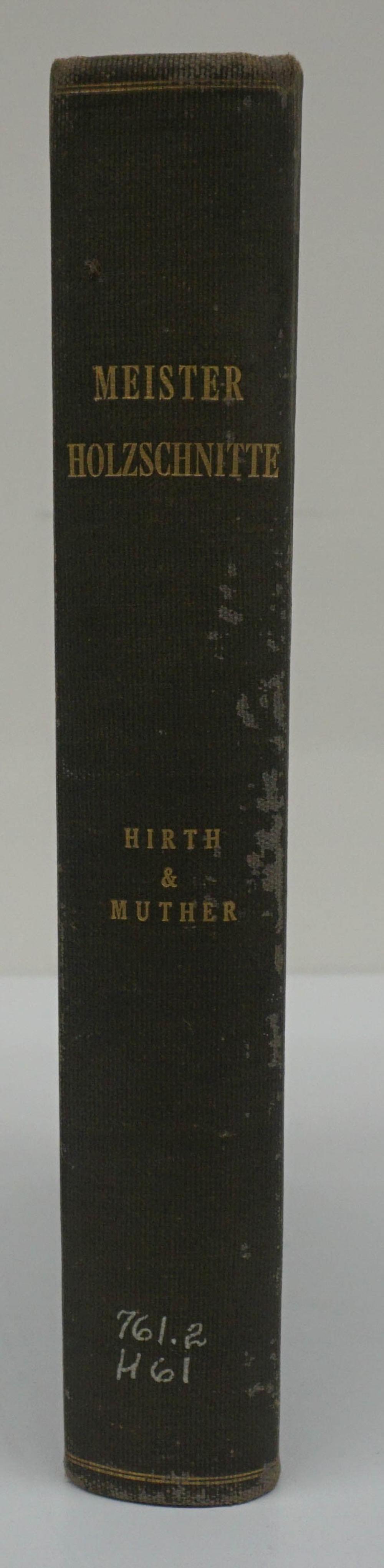 Appraisal: GEORG HIRTH AND RICHARD MUTHER MEISTER-HOLZSCHNITTE AUS VIER JAHRHUNDERTEN PUBLISHED